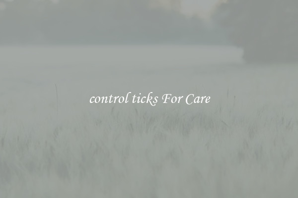 control ticks For Care