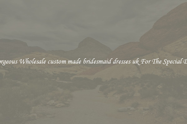 Gorgeous Wholesale custom made bridesmaid dresses uk For The Special Day