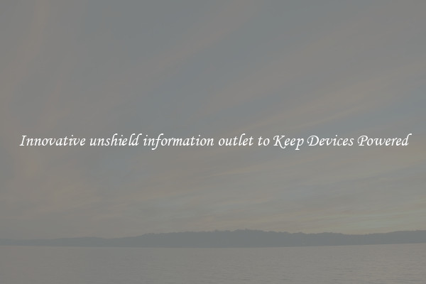Innovative unshield information outlet to Keep Devices Powered