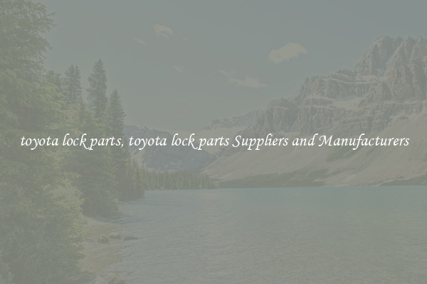 toyota lock parts, toyota lock parts Suppliers and Manufacturers