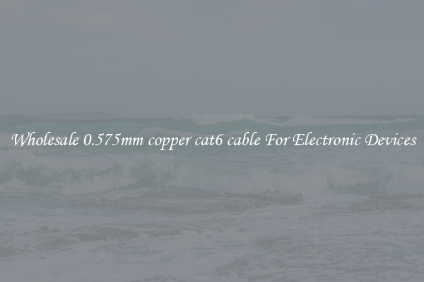 Wholesale 0.575mm copper cat6 cable For Electronic Devices