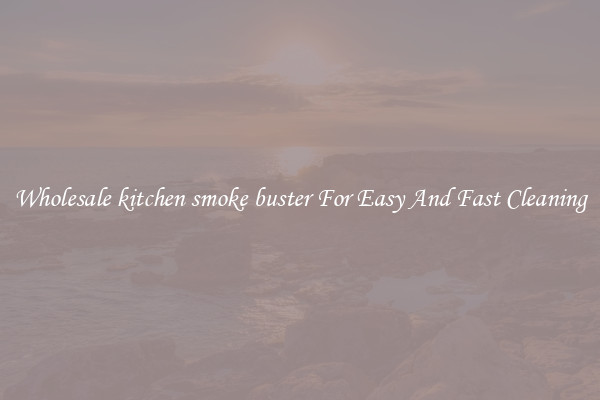 Wholesale kitchen smoke buster For Easy And Fast Cleaning