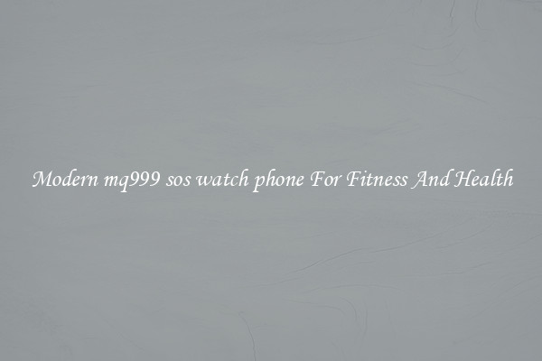 Modern mq999 sos watch phone For Fitness And Health