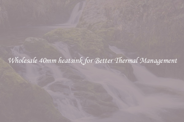 Wholesale 40mm heatsink for Better Thermal Management