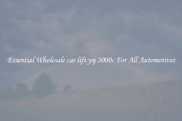 Essential Wholesale car lift ysj 3000c For All Automotives