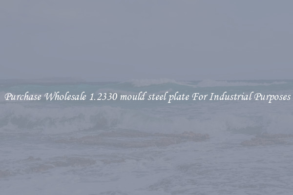 Purchase Wholesale 1.2330 mould steel plate For Industrial Purposes