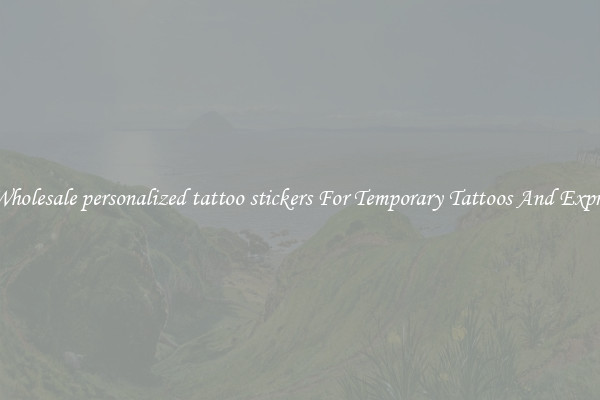 Buy Wholesale personalized tattoo stickers For Temporary Tattoos And Expression