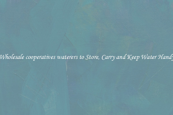 Wholesale cooperatives waterers to Store, Carry and Keep Water Handy