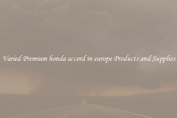 Varied Premium honda accord in europe Products and Supplies