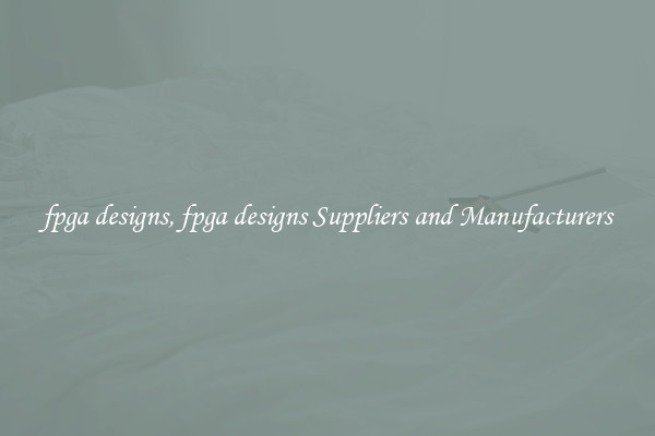 fpga designs, fpga designs Suppliers and Manufacturers