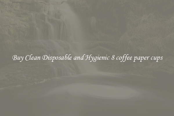 Buy Clean Disposable and Hygienic 8 coffee paper cups