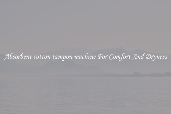 Absorbent cotton tampon machine For Comfort And Dryness