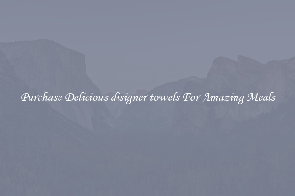 Purchase Delicious disigner towels For Amazing Meals