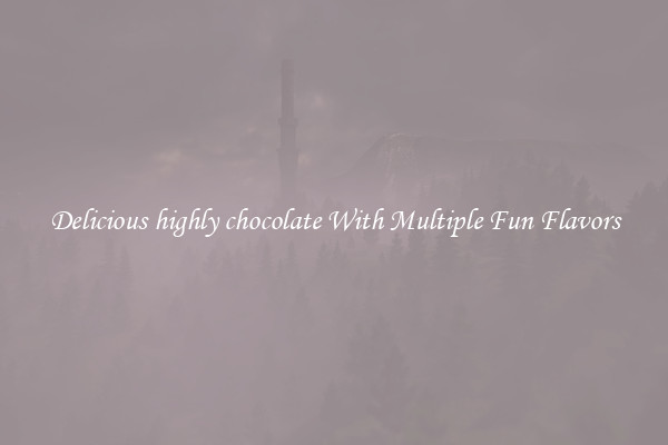 Delicious highly chocolate With Multiple Fun Flavors