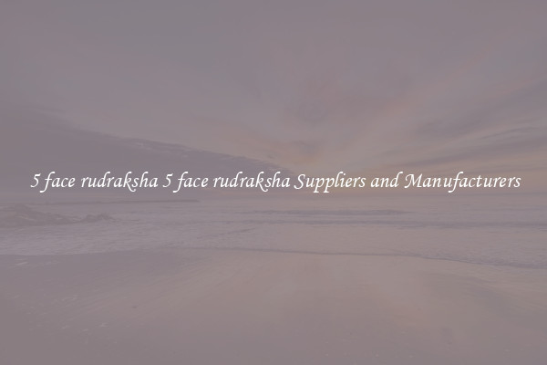 5 face rudraksha 5 face rudraksha Suppliers and Manufacturers