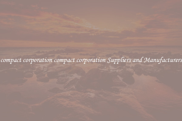 compact corporation compact corporation Suppliers and Manufacturers