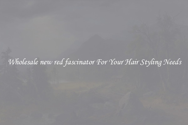 Wholesale new red fascinator For Your Hair Styling Needs