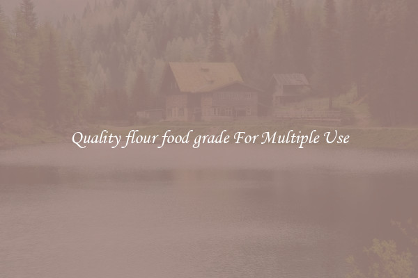 Quality flour food grade For Multiple Use