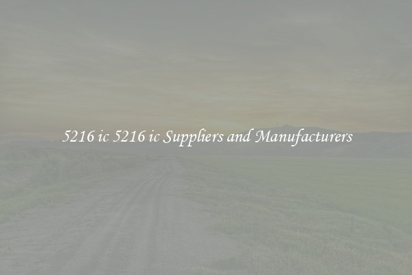 5216 ic 5216 ic Suppliers and Manufacturers