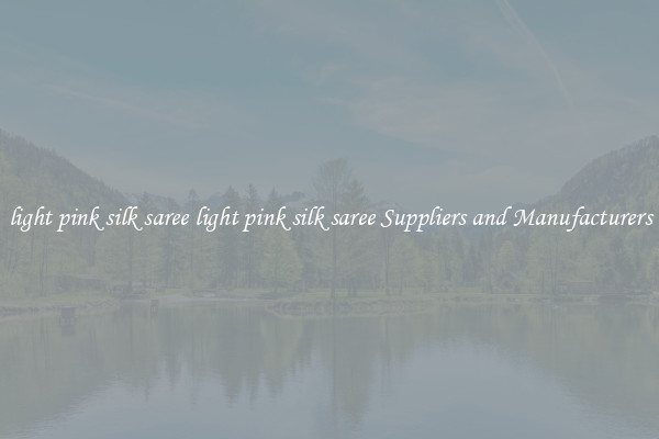 light pink silk saree light pink silk saree Suppliers and Manufacturers