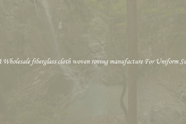Buy A Wholesale fiberglass cloth woven roving manufacture For Uniform Surfaces