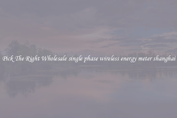Pick The Right Wholesale single phase wireless energy meter shanghai
