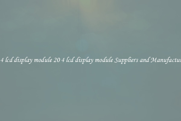 20 4 lcd display module 20 4 lcd display module Suppliers and Manufacturers