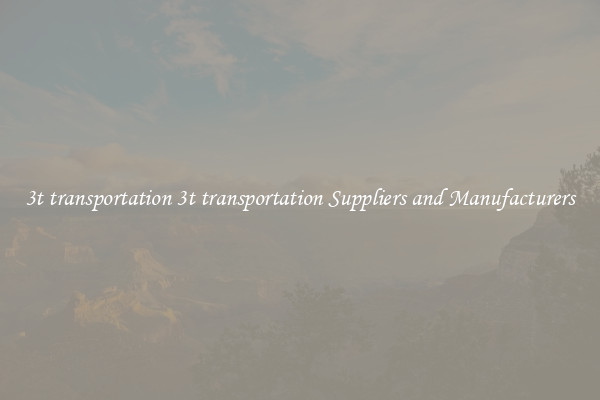 3t transportation 3t transportation Suppliers and Manufacturers