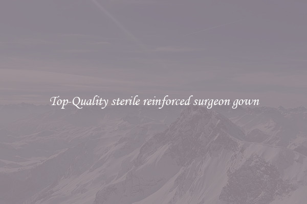 Top-Quality sterile reinforced surgeon gown