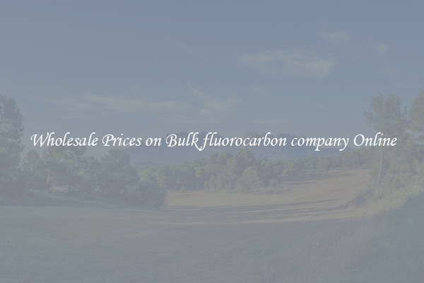 Wholesale Prices on Bulk fluorocarbon company Online